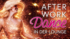 AFTER WORK DANCE in der Lounge im September